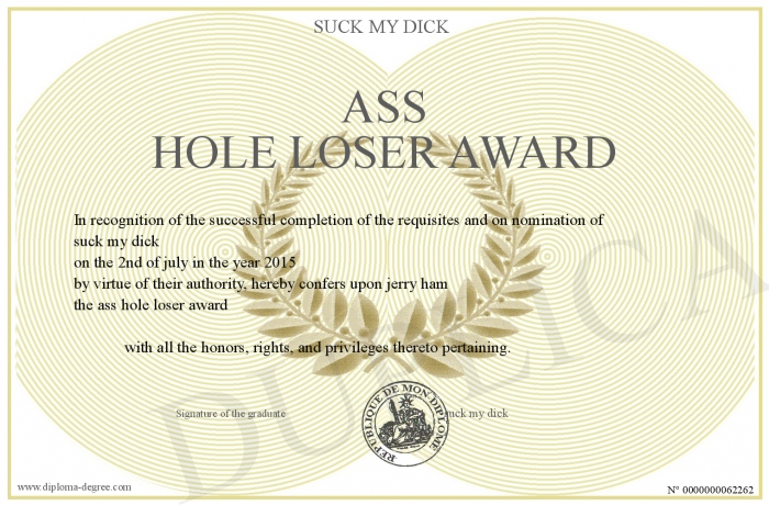 Ass Hole Loser Award Suck My Dick Ass Hole Loser Award Suck My Dick